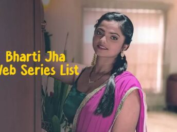 Bharti Jha Web Series List 2023