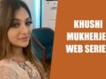 Khushi Mukherjee Web Series