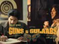 Guns and Gulaabs Web Series